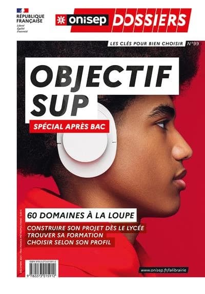 Objectif sup : spécial après bac : 60 domaines à la loupe, construire son projet dès le lycée, trouver sa formation... (Nouvelle éd.) ONISEP