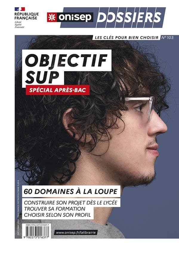 Objectif sup : spécial après bac : 60 domaines à la loupe, construire son projet dès le lycée, trouver sa formation...