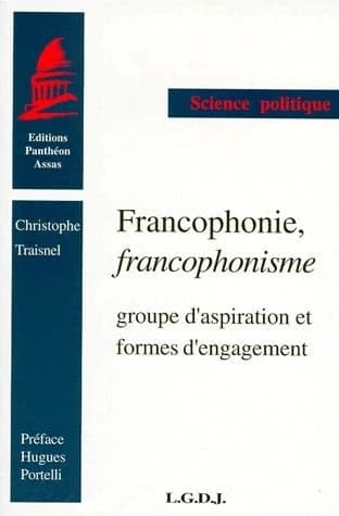 Francophonie, francophonisme : groupe d'aspiration et formes d'engagement