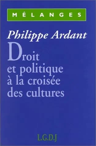 Droit et politique à la croisée des cultures : mélanges [offerts à] Philippe Ardant