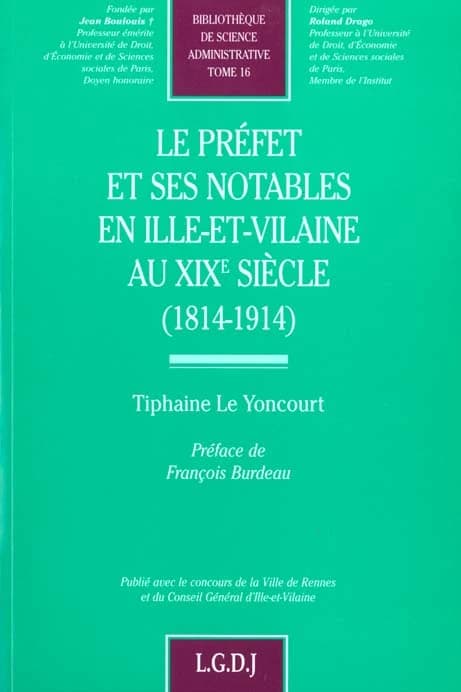 Le préfet et ses notables en Ille-et-Vilaine au XIXe siècle, 1814-1914