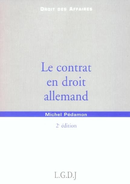 Le contrat en droit allemand (2e éd.) Michel Pédamon,...