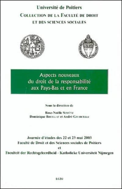 Aspects nouveaux du droit de la responsabilité aux Pays-Bas et en France : [journées d'études des 22 et 23 mai 2003]