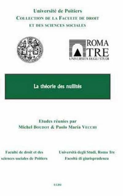 La théorie des nullités : [actes des 5e Journées d'études Poitiers-Roma Tre, Poitiers 23 et 24 mars 2007]
