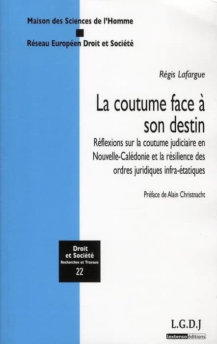 La coutume face à son destin : réflexions sur la coutume judiciaire en Nouvelle-Calédonie et la résilience des ordres juridiques intra-étatiques