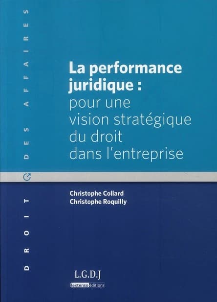 La performance juridique : pour une vision stratégique du droit dans l'entreprise