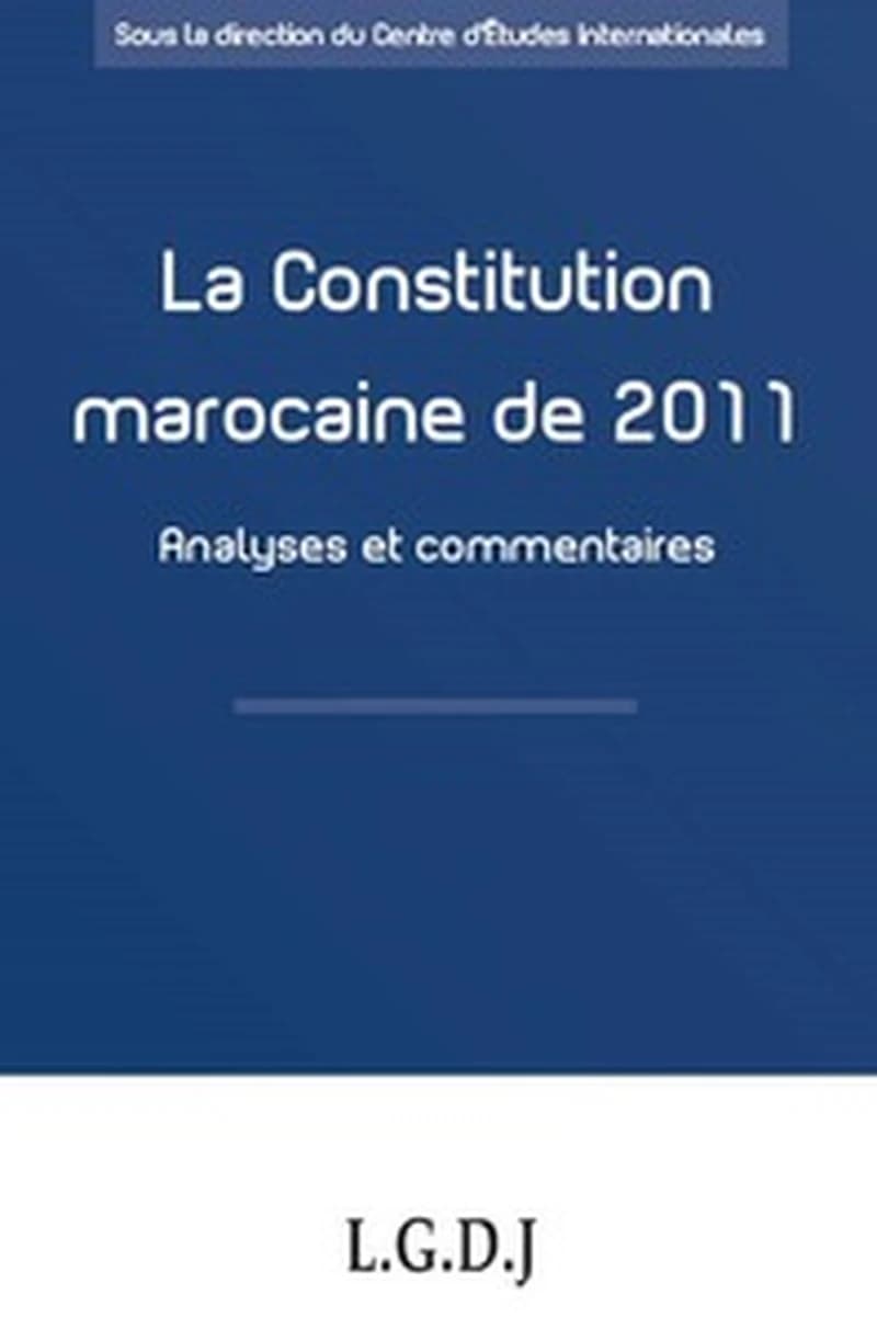 La Constitution marocaine de 2011 : analyses et commentaires