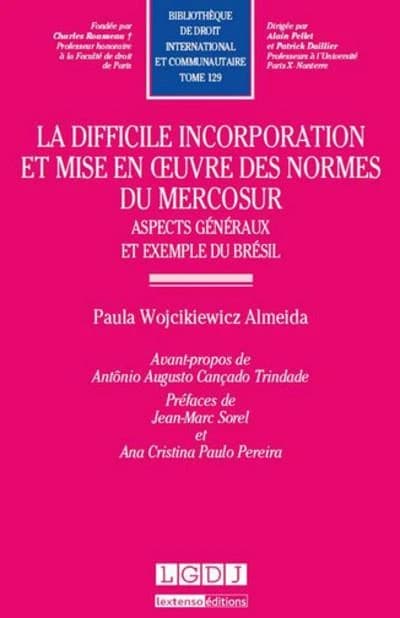 La difficile incorporation et mise en oeuvre des normes du Mercosur : aspects généraux et exemple du Brésil