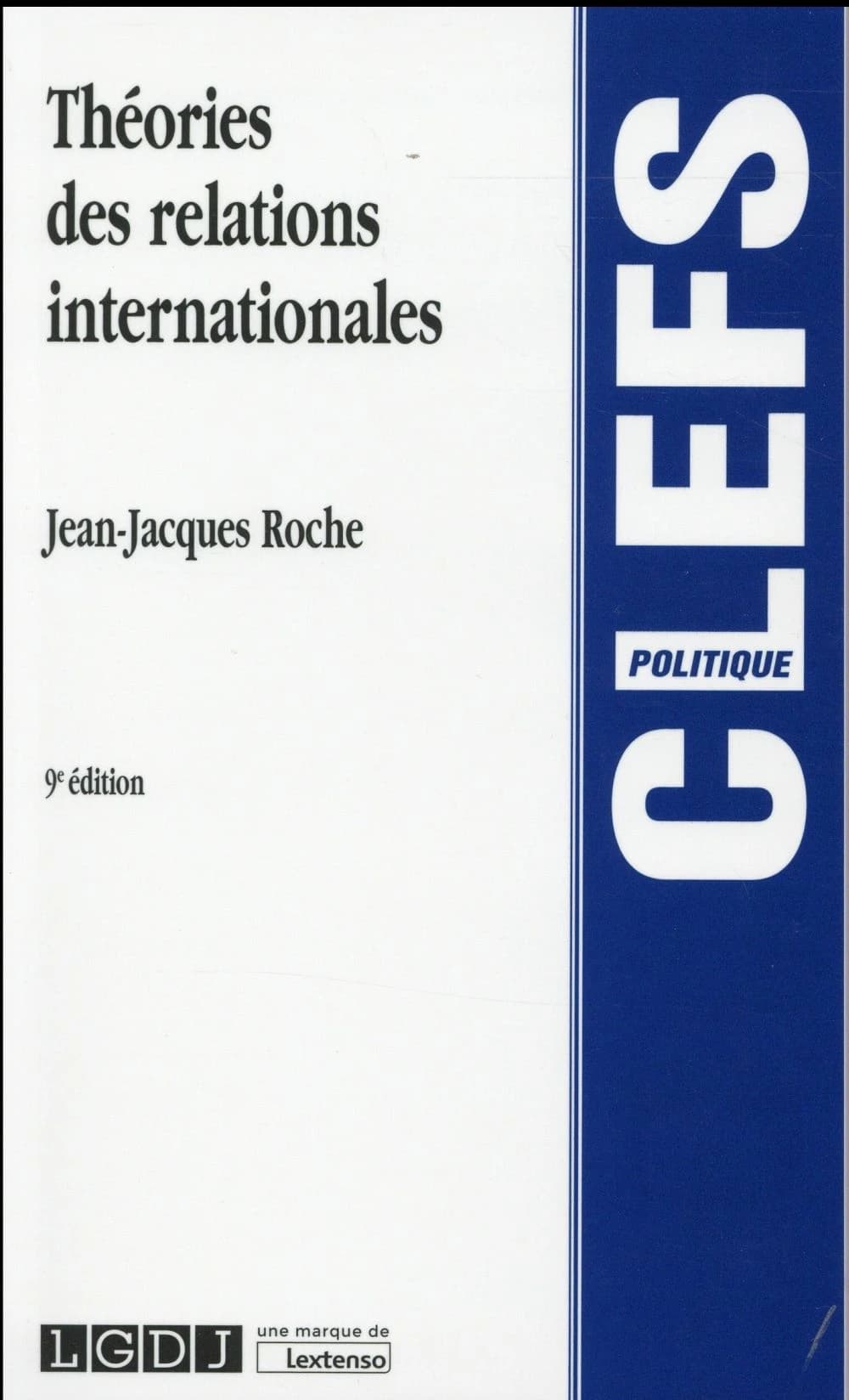 Théories des relations internationales (9e éd.) Jean-Jacques Roche,...