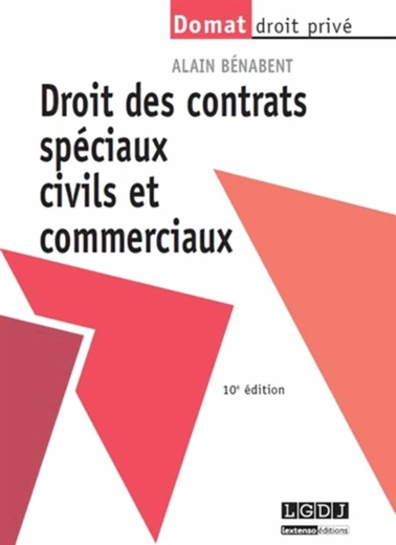 Droit des contrats spéciaux civils et commerciaux (10e éd., à jour au 4 août 2013) Alain Bénabent,...