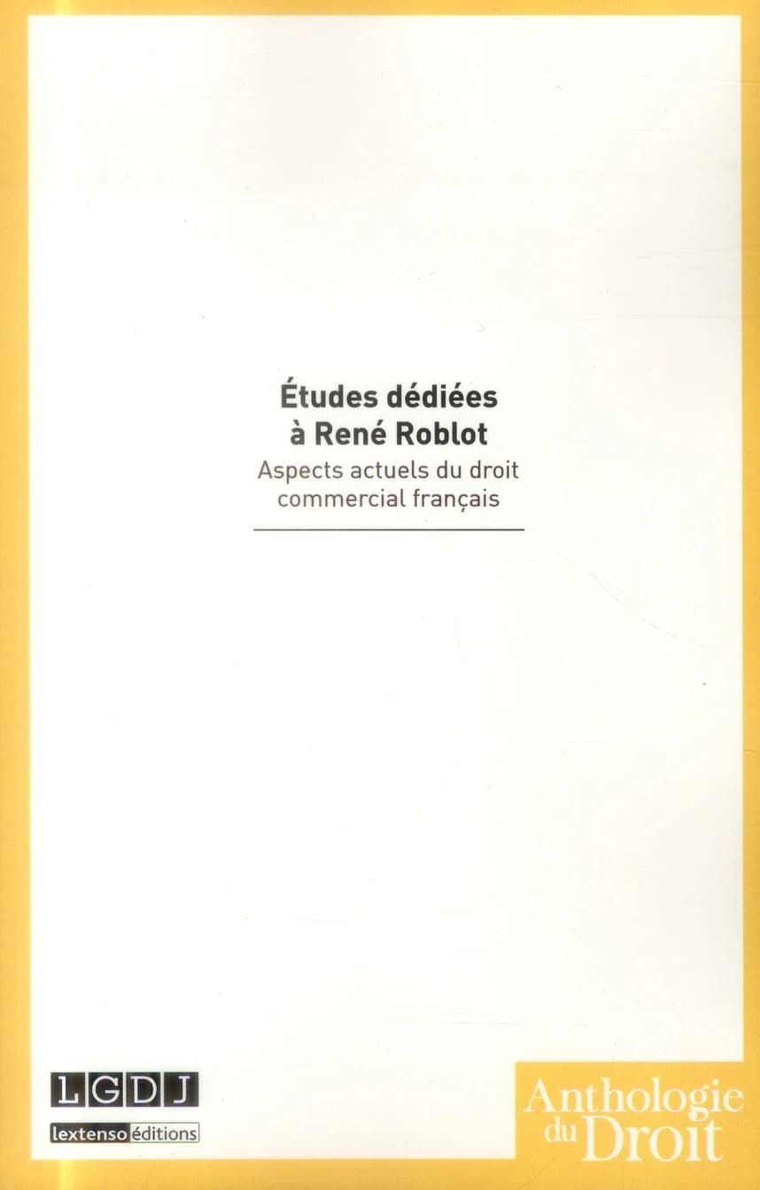 Aspects actuels du droit commercial français : commerce, sociétés, banque et opérations commerciales, procédures de règlement du passif : études dédiées à René Roblot... ([Reproduction en fac-similé]) [par F. Terré, C. Atias, Y. Weber, et al.]