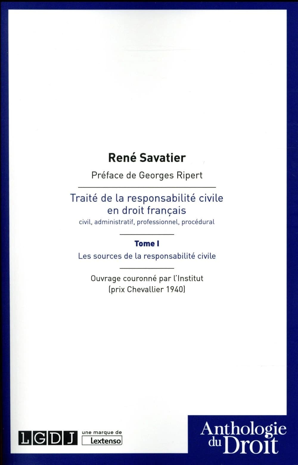 Traité de la responsabilité civile en droit français : civil, administratif, professionnel, procédural ([Reproduction en fac-similé]) René Savatier ; préface de Georges Ripert