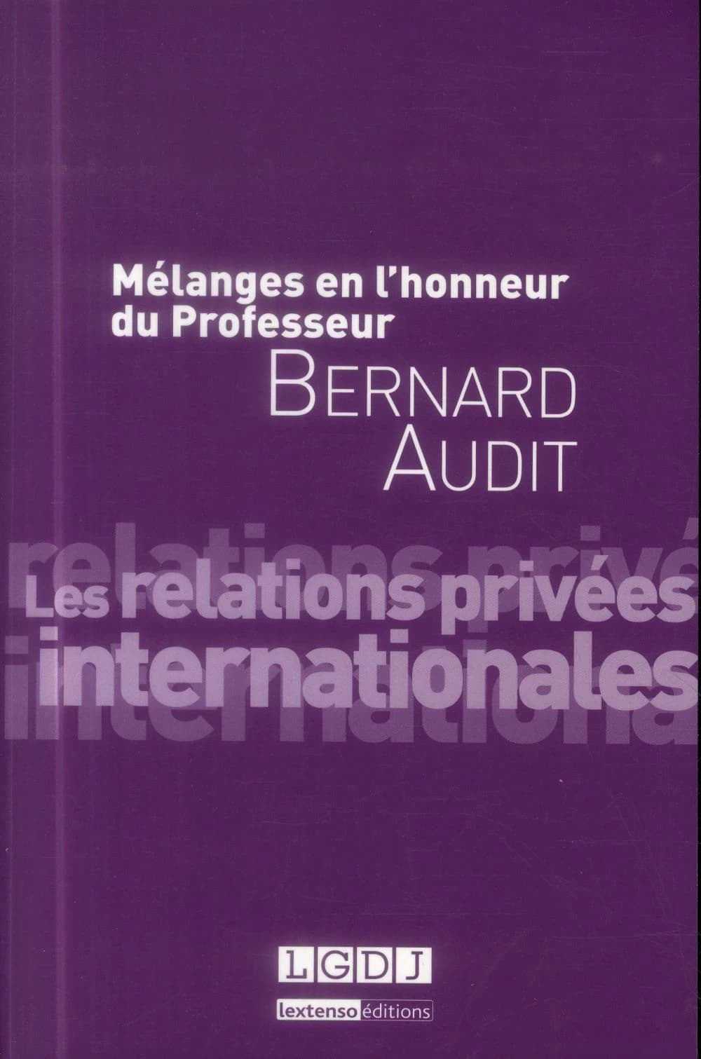 Mélanges en l'honneur du professeur Bernard Audit : les relations privées internationales