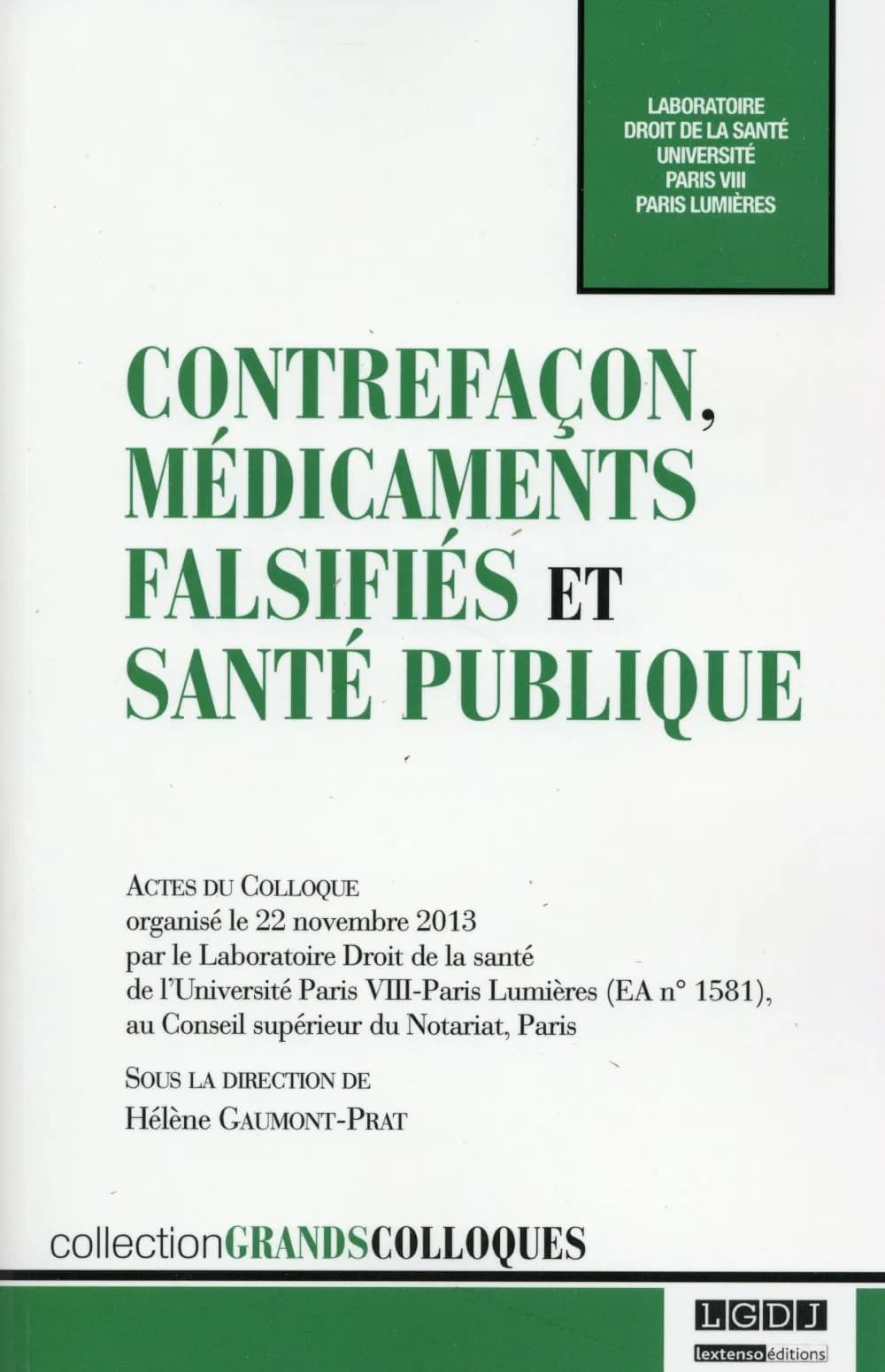 Contrefaçon, médicaments falsifiés et santé publique : actes du colloque organisé le 22 novembre 2013 au Conseil supérieur du notariat