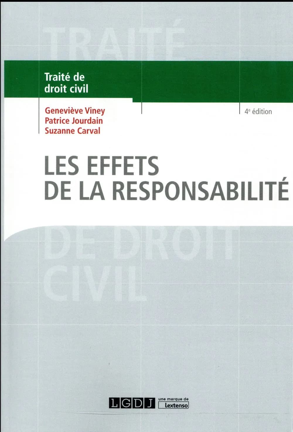 Les effets de la responsabilité : exécution et réparation en nature, dommages et intérêts, aménagements légaux et conventionnels de la responsabilité, l'action en responsabilité (4e éd.) Geneviève Viney,... Patrice Jourdain,... Suzanne Carval,...