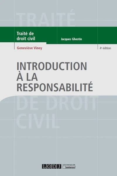 Introduction à la responsabilité (4e éd.) Geneviève Viney,...