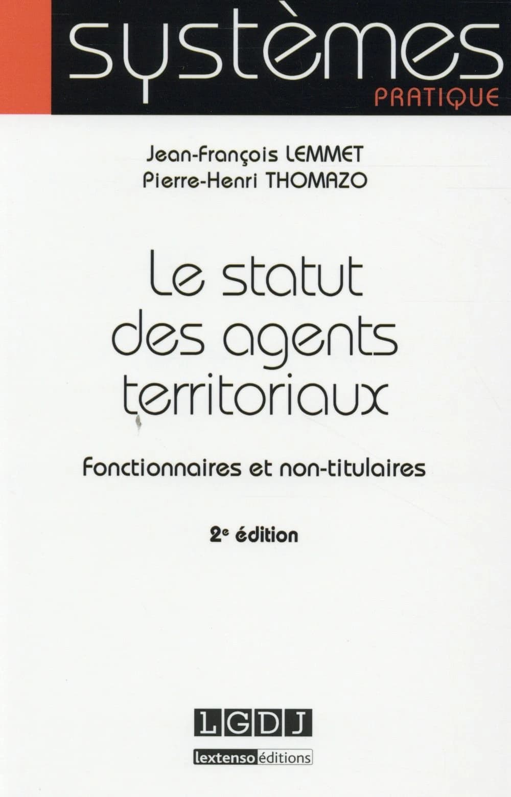 Le statut des agents territoriaux : fonctionnaires et non-titulaires (2e éd.) Jean-François Lemmet,... Pierre-Henri Thomazo,...
