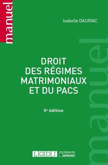 Droit des régimes matrimoniaux et du PACS (5e éd.) Isabelle Dauriac,...