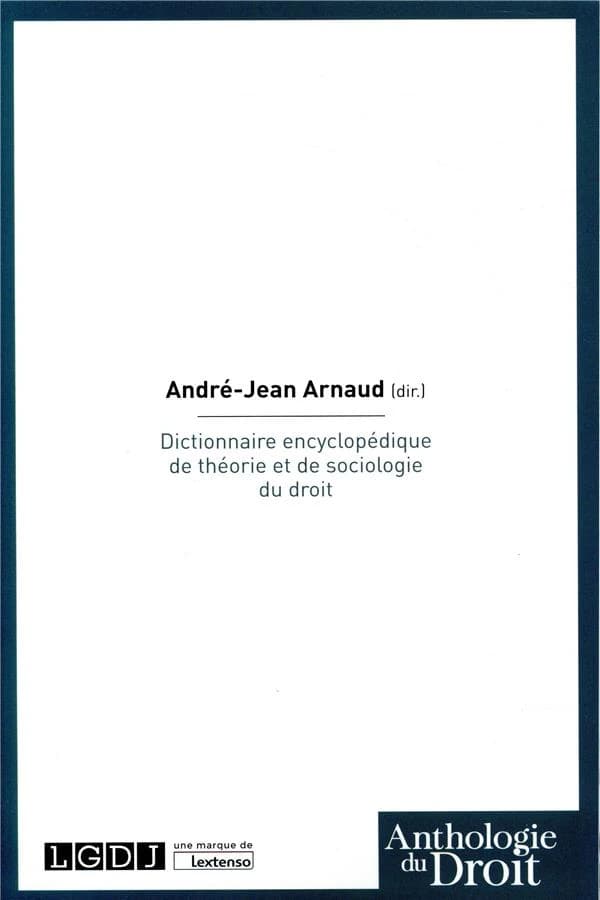 Dictionnaire encyclopédique de théorie et de sociologie du droit ([Reproduction en fac-similé]) ouvrage conçu et entrepris par le Cercle de sociologie et nomologie juridiques ; réalisé dans le cadre des activités du Réseau européen Droit et société