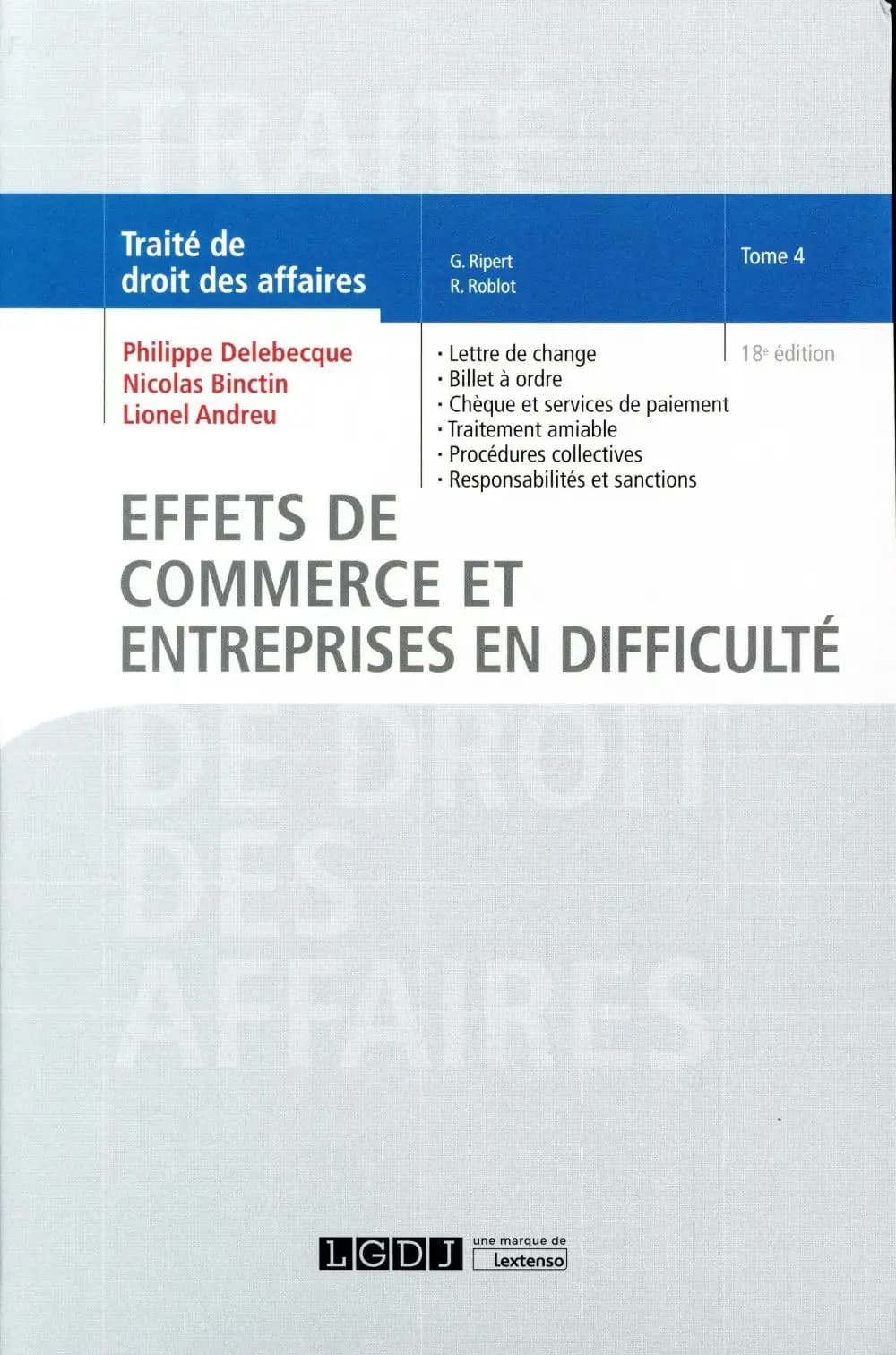 Effets de commerces et entreprises en difficulté (18e éd.) Philippe Delebecque,.. Nicolas Binctin,... Lionel Andreu,...