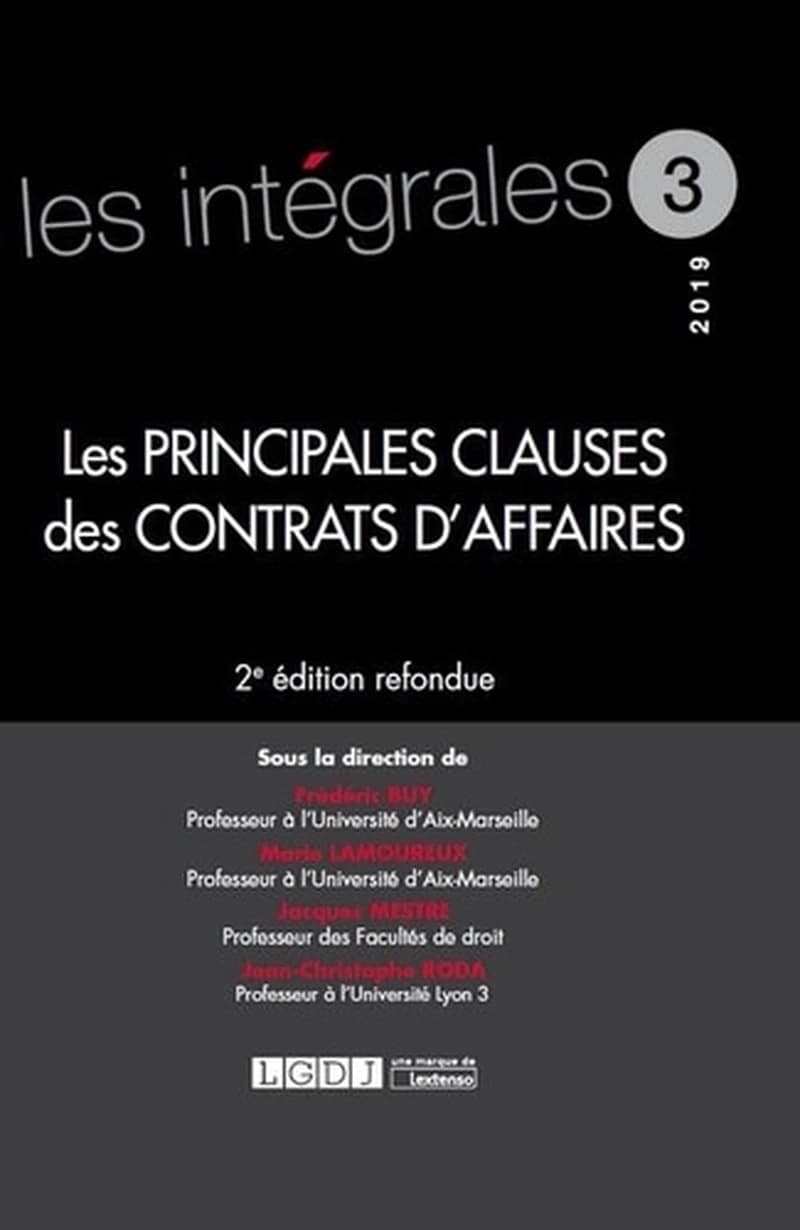Les principales clauses des contrats d'affaires (2e éd. refondue, 2019) sous la direction de Frédéric Buy,... Marie Lamoureux,... Jacques Mestre,... [et al.]