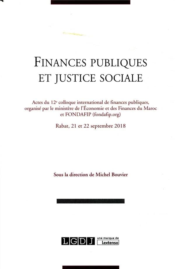 Finances publiques et justice sociale : actes du 12e Colloque international de finances publiques, Rabat, 21 et 22 septembre 2018