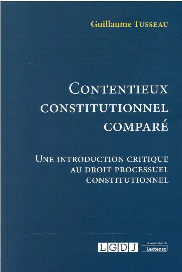 Contentieux constitutionnel comparé : une introduction critique au droit processuel constitutionnel