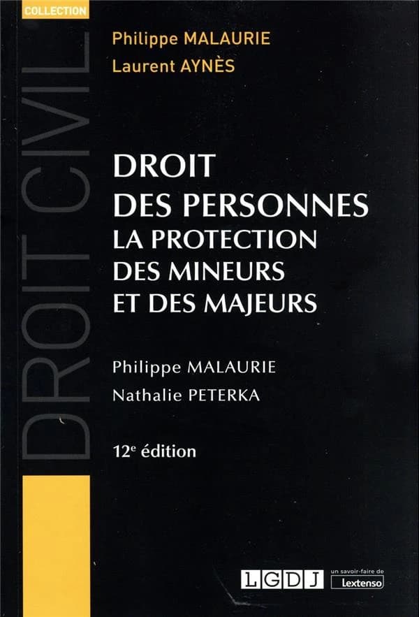 Droit des personnes : la protection des mineurs et des majeurs (12e éd., à jour au 8 juillet 2022) Philippe Malaurie,... Nathalie Peterka,...