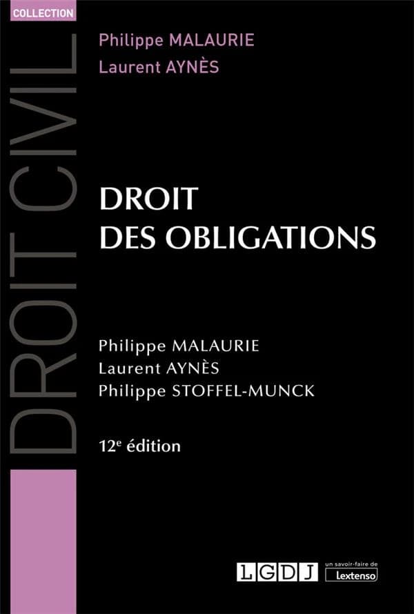 Droit des obligations (12e éd., à jour au 31 juillet 2022) Philippe Malaurie,... Laurent Aynès,... Philippe Stoffel-Munck,...