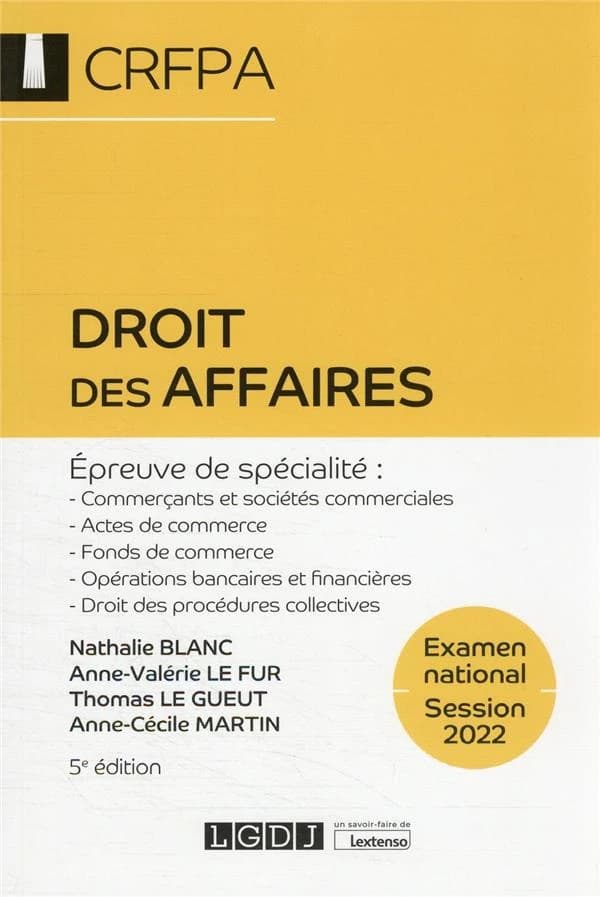 Droit des affaires : épreuve de spécialité : commerçants et sociétés commerciales, actes de commerce, fonds de commerce, opérations bancaires et financières, droit des procédures collectives : examen national, session 2022 (5e éd.) Nathalie Blanc, Anne-Va