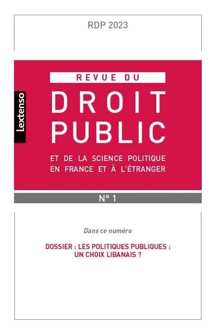 Revue du droit public et de la science politique en France et à l'étranger Tome 1-2023 : dossier : les politiques publiques ; un choix libanais ?