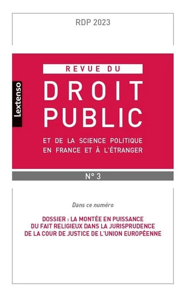 Revue du droit public et de la science politique en France et à l'étranger n.4-2023 : Dossier : La montée en puissance du fait religieux dans la jurisprudence de la cour de justice de l'union européenne
