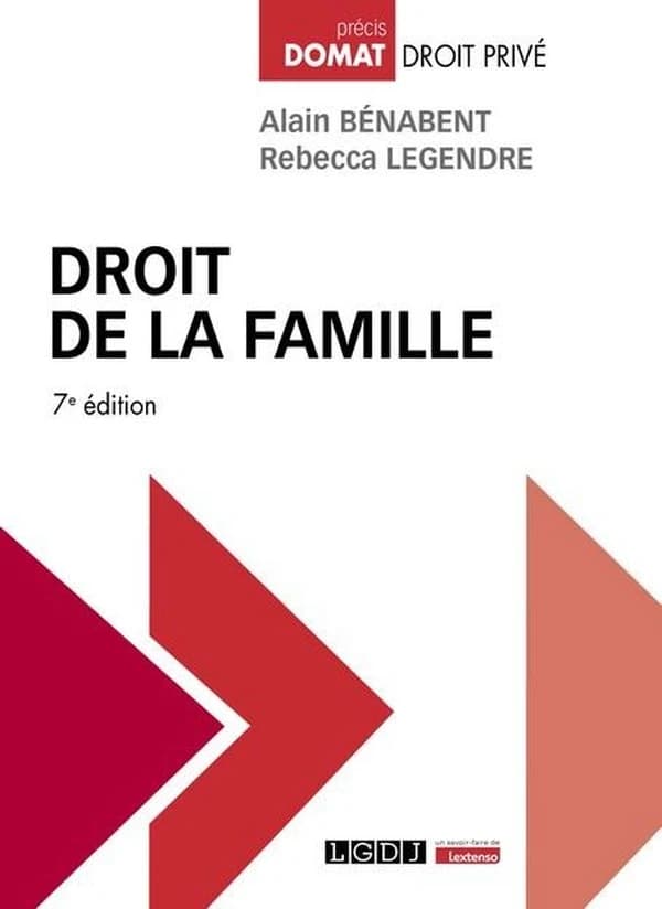 Droit de la famille (7e éd., à jour au 14 juillet 2024) Alain Bénabent,... Rebecca Legendre,...