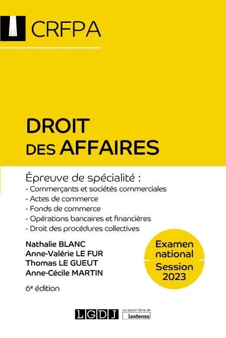 Droit des affaires : épreuve de spécialité : commerçants et sociétés commerciales, actes de commerce, fonds de commerce, opérations bancaires et financières, droit des procédures collectives : examen national, session 2023 (6e éd.) Nathalie Blanc, Anne-Va