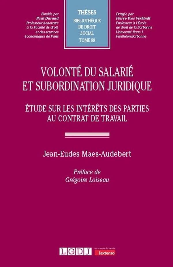 Volonté du salarié et subordination juridique : étude sur les intérêts des parties au contrat de travail
