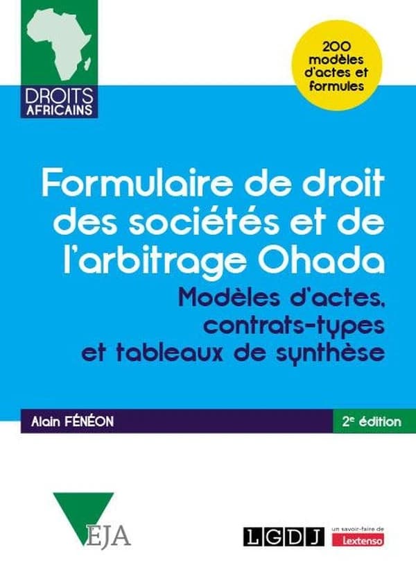 Formulaire de droit des sociétés et de l'arbitrage Ohada : modèles d'actes, contrats-types et tableaux de synthèse (2e éd.) Alain Fénéon,...