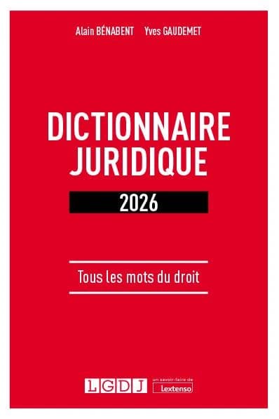 Dictionnaire juridique : tous les mots du droit ([Éd.] 2026) Alain Bénabent, Yves Gaudemet