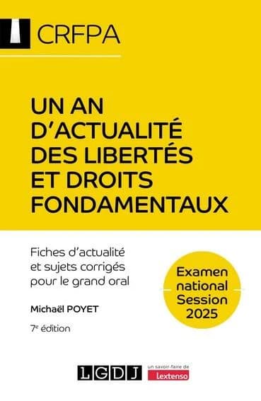Un an d'actualité des libertés et droits fondamentaux : fiches d'actualité et sujets corrigés pour le grand oral (7e éd.) Michaël Poyet,...