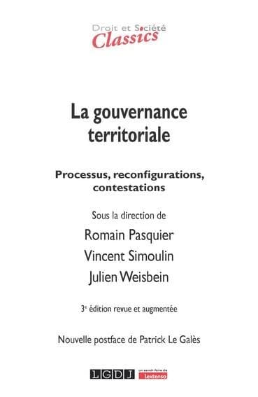 La gouvernance territoriale : processus, reconfigurations, contestations (3e éd. revue et augmentée) sous la direction de Romain Pasquier, Vincent Simoulin, Julien Weisbein