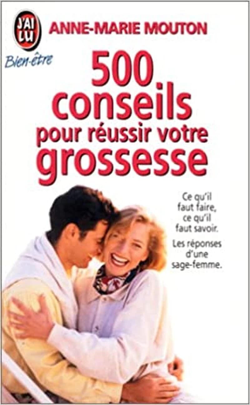 500 conseils pour réussir votre grossesse