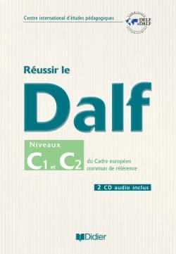 Réussir le DALF : niveaux C1 et C2 du cadre européen commun de référence