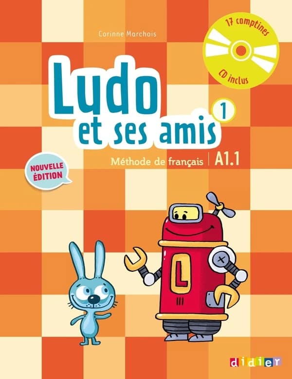Ludo et ses amis. 1 : méthode de français : A1.1 (Nouvelle éd.) Corinne Marchois ; [dessins, Frédérique Bertrand, Jochen Gerner, Loîc Méhée... [et al.]
