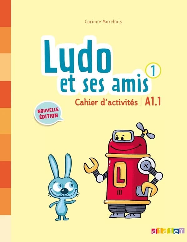 Ludo et ses amis. 1 : méthode de français : A1.1 (Nouvelle éd.) Corinne Marchois ; [dessins, Frédérique Bertrand, Jochen Gerner, Loîc Méhée... [et al.]