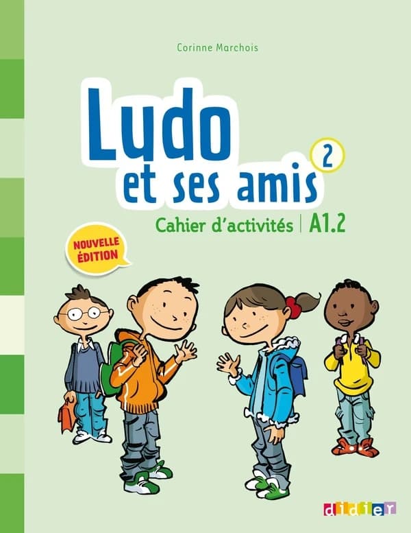 Ludo et ses amis. 2 : méthode de français : A1.2 (Nouvelle éd.) Corinne Marchois ; [dessins, Frédérique Bertrand, Jochen Gerner, Loîc Méhée... [et al.]
