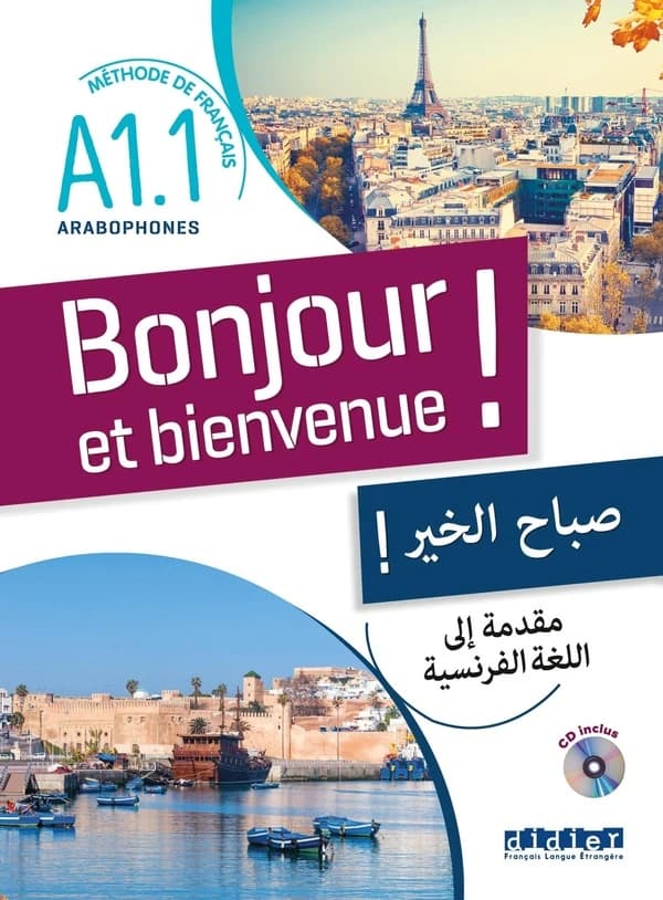 Bonjour et bienvenue ! : méthode de français pour arabophones : Niveau A1.1