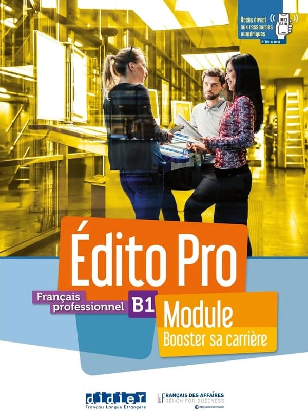 Édito pro : français professionnel B1. Module booster sa carrière