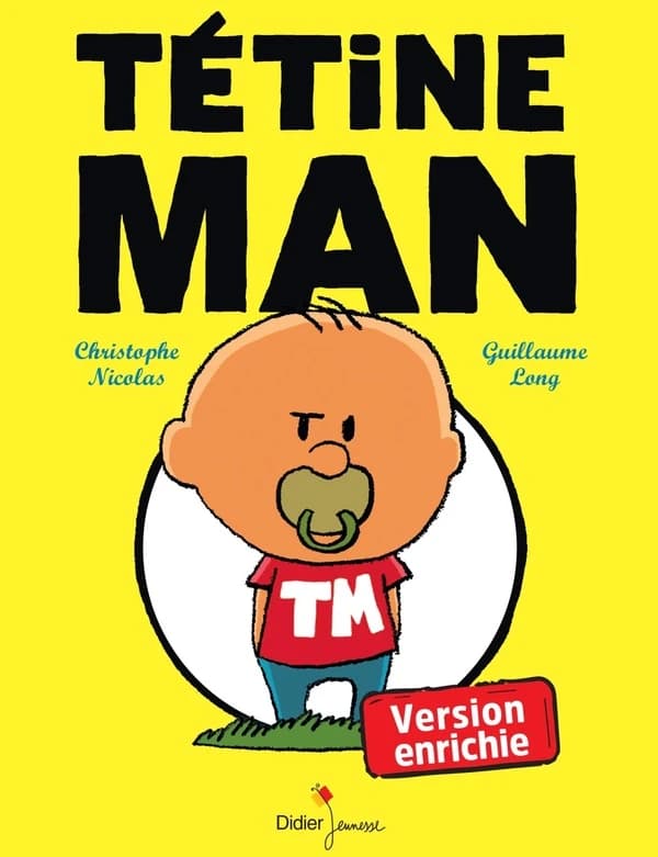 Tétine Man (Version enrichie) Christophe Nicolas ; [illustrations], Guillaume Long
