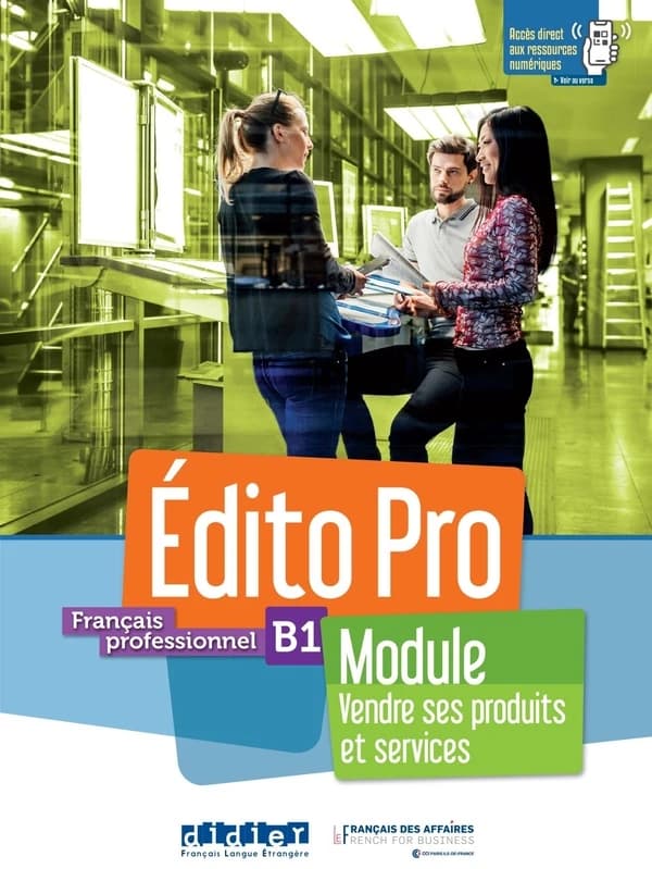 Édito pro : français professionnel B1. Module vendre ses produits et services