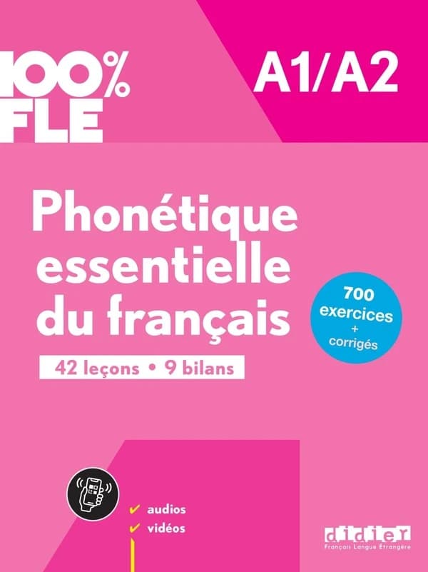 Phonétique essentielle du français : A1-A2 : 42 leçons, 9 bilans
