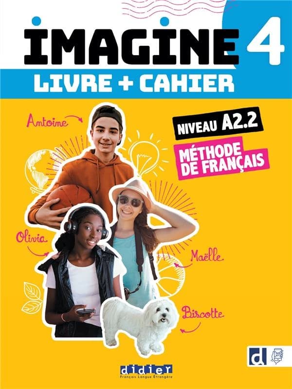 Imagine : méthode de français. 4, Livre de l'élève : niveau A2.2
